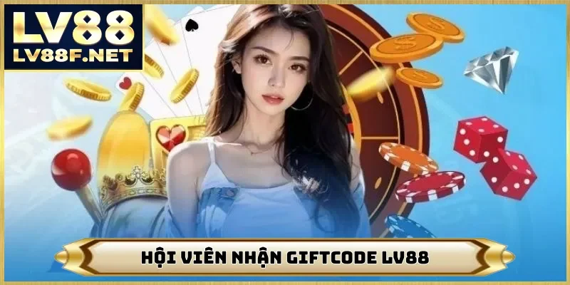 Hội viên nhận giftcode LV88