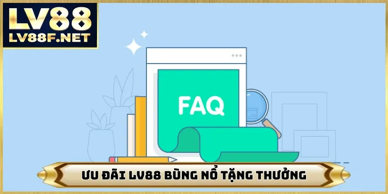 Ưu đãi LV88 bùng nổ tặng thưởng