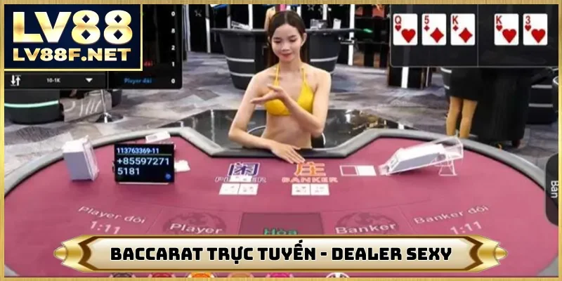 Baccarat Trực Tuyến - Ngắm Nhìn Dealer Sexy Tại Nhà Cái LV88