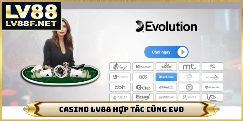 Casino LV88 hợp tác cùng EVO