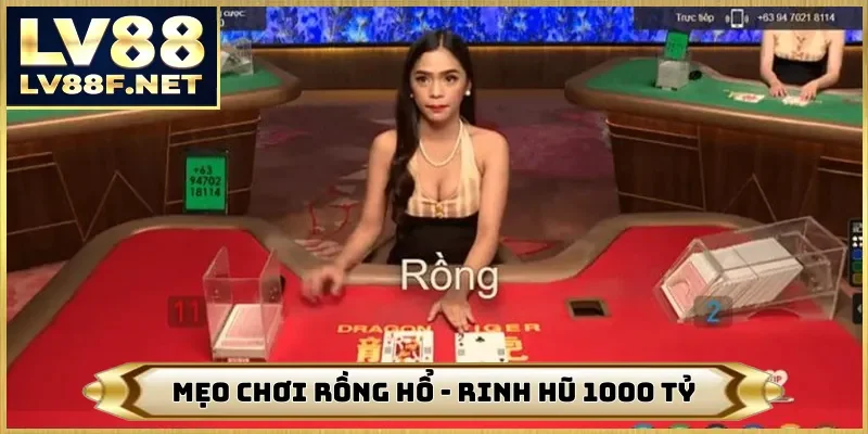 Mẹo Chơi Rồng Hổ - LV88 Giúp Hội Viên Chinh Phục Hũ 1000 Tỷ