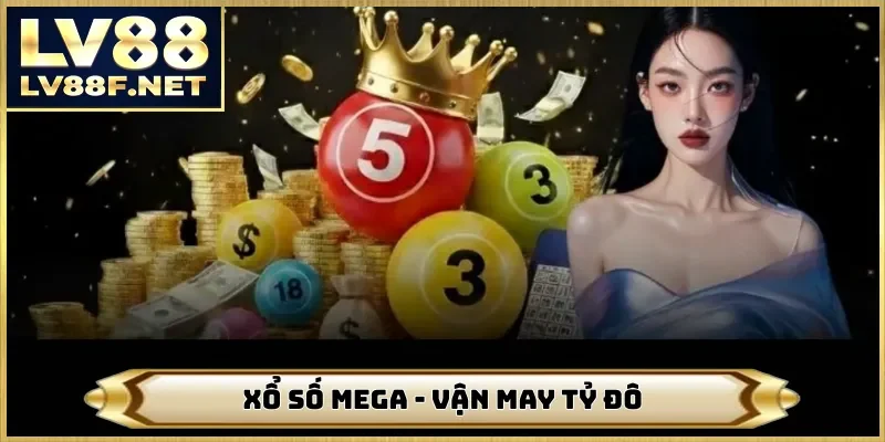 Xổ Số Mega - Vận May Tỷ Đô Đang Chờ Đón Bạn Tại LV88